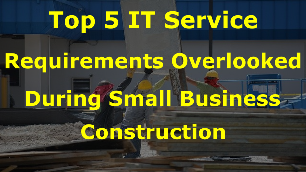 Click image to go to article Top 5 IT Requirements Overlooked During Small Business Construction